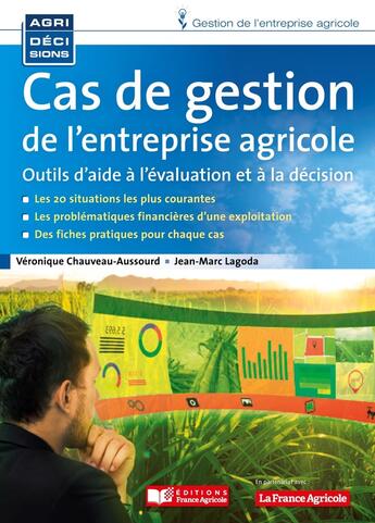 Couverture du livre « Cas de gestion de l'entreprise agricole / outils d'aide à la décision » de Jean-Marc Lagoda et Veronique Chauveau-Aussourd aux éditions France Agricole