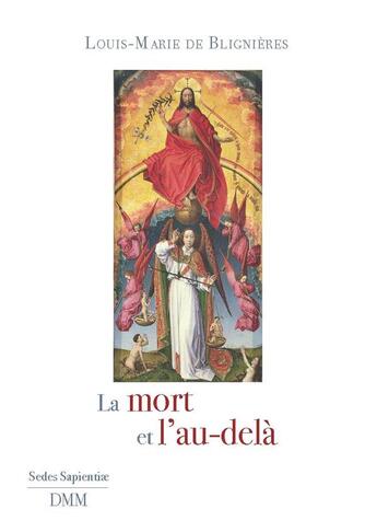 Couverture du livre « La mort et l'au-delà » de Louis-Marie De Blignieres aux éditions Dominique Martin Morin