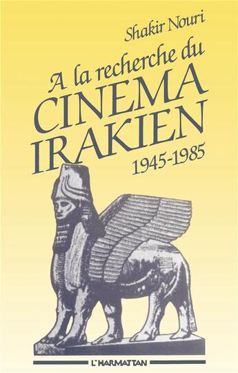 Couverture du livre « A La Recherche Du Cinema Irakien » de Shakir Nouri aux éditions L'harmattan