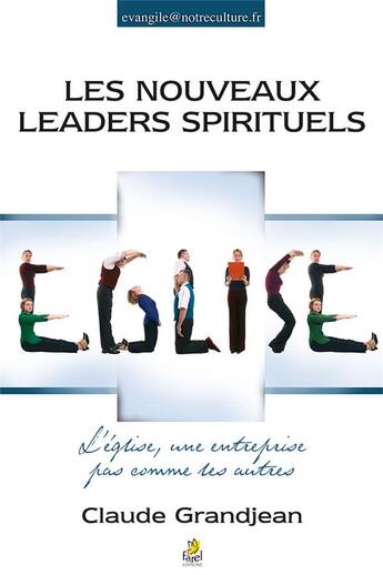 Couverture du livre « Les nouveaux leaders spirituels ; l'église, une entreprise pas comme les autres » de Grand Jean-Claude aux éditions Farel