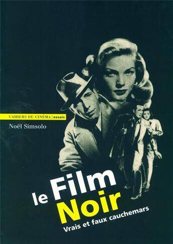 Couverture du livre « Le film noir ; vrais et faux cauchemars » de Simsolo/Simsolo aux éditions Cahiers Du Cinema
