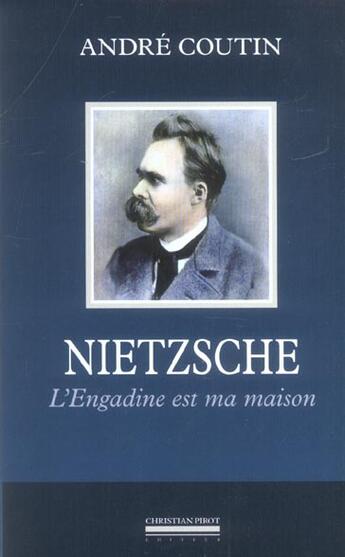 Couverture du livre « Nietzsche - l'engadine est ma maison » de Andre Coutin aux éditions La Simarre