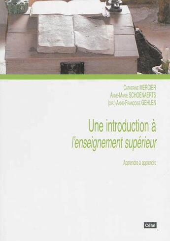 Couverture du livre « Une introduction a l'enseignement superieur : apprendre a apprendre » de Gehlen Anne-Francois aux éditions Cefal