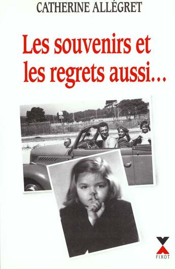 Couverture du livre « Les souvenirs et les regrets aussi » de Catherine Allégret aux éditions Fixot