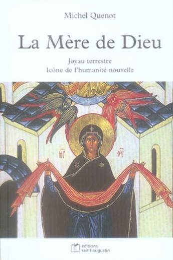 Couverture du livre « La mère de dieu ; joyau terrestre, icône de l'humanité nouvelle » de Michel Quenot aux éditions Saint Augustin