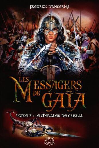 Couverture du livre « Les messagers de Gaia Tome 7 ; le chevalier de cristal » de Fredrick D' Anterny aux éditions Michel Quintin