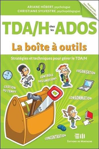 Couverture du livre « TDA/H chez les ados ; stratégies et techniques pour gérer le TDA/H » de Ariane Hebert et Christine Sylvestre aux éditions De Mortagne