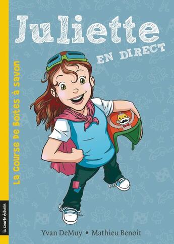 Couverture du livre « Juliette en direct ; la course de boîtes à savon » de Mathieu Benoit et Yvan Demuy aux éditions La Courte Echelle