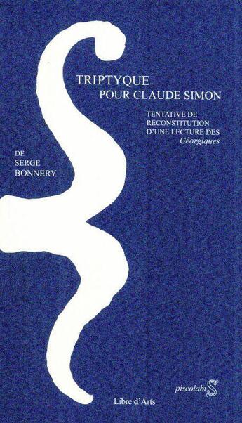 Couverture du livre « Triptyque pour Claude Simon » de Serge Bonnery aux éditions Libre D'arts