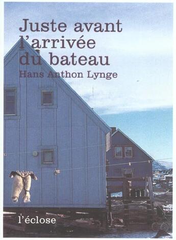 Couverture du livre « Juste avant l'arrivee du bateau » de Hans-Anthon Lynge aux éditions L'eclose