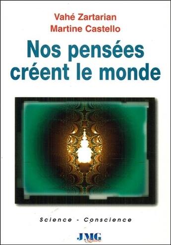 Couverture du livre « Nos pensées créent le monde » de Martine Castello aux éditions Jmg