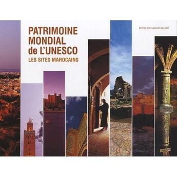 Couverture du livre « Patrimoine mondial de l'UNESCO, les sites marocains » de Jean-Jacques Gelbart aux éditions Gelbart