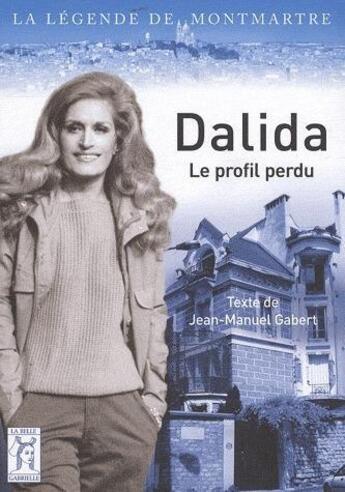 Couverture du livre « Dalida ; le profil perdu » de Jean-Manuel Gabert aux éditions La Belle Gabrielle