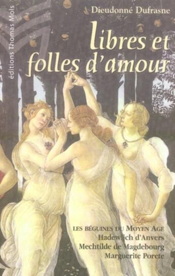 Couverture du livre « Libres et folles d'amour » de Dieudonne Dufrasne aux éditions Thomas Mols