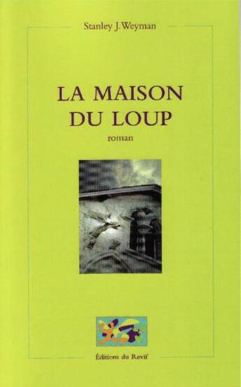 Couverture du livre « La Maison du Loup » de Stanley J. Weyman aux éditions Du Revif