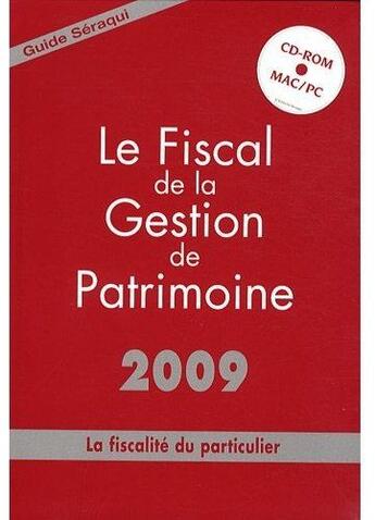 Couverture du livre « Le fiscal de la gestion de patrimoine 2009 ; la fiscalité du particulier » de Julien Seraqui aux éditions Seraqui