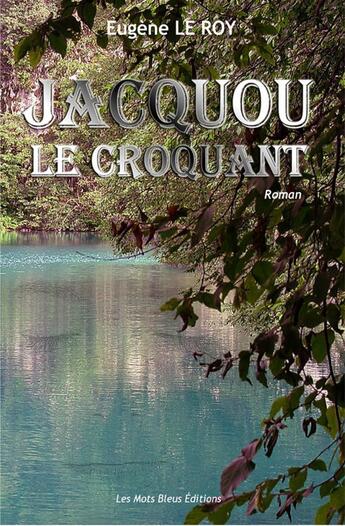 Couverture du livre « Jacquou le croquant ; version offerte » de Eugene Le Roy aux éditions Les Mots Bleus