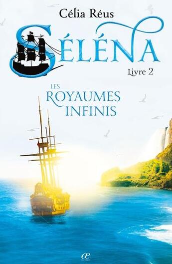 Couverture du livre « Séléna Tome 2 : les royaumes Infinis » de Célia Réus aux éditions Celia Reus