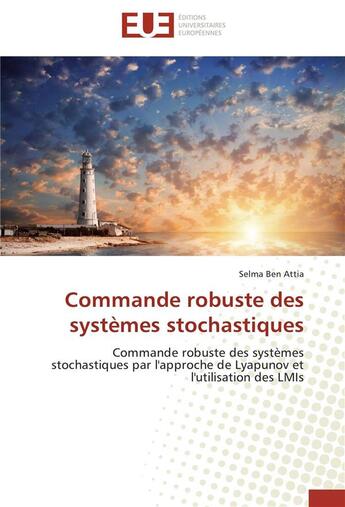 Couverture du livre « Commande robuste des systemes stochastiques » de Attia-S aux éditions Editions Universitaires Europeennes