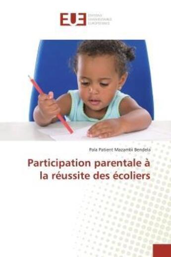 Couverture du livre « Participation parentale a la reussite des ecoliers » de Bendela Pala aux éditions Editions Universitaires Europeennes