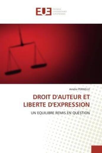 Couverture du livre « Droit d'auteur et liberte d'expression - un equilibre remis en question » de Pernelle Amelie aux éditions Editions Universitaires Europeennes