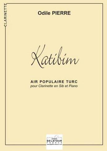 Couverture du livre « Katibim pour clarinette et piano » de Odile Pierre aux éditions Delatour