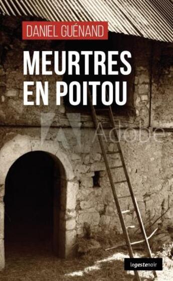 Couverture du livre « Meurtres en Poitou » de Daniel Guenand aux éditions Geste