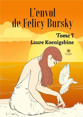 Couverture du livre « L'envol de Felicy Bursky Tome 1 » de Laure Koenigsbine aux éditions Le Lys Bleu