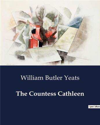 Couverture du livre « The Countess Cathleen » de William Butler Yeats aux éditions Culturea
