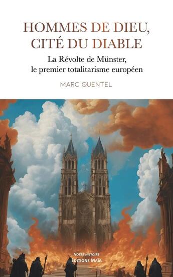 Couverture du livre « Hommes de Dieu, cité du diable : La Révolte de Münster, le premier totalitarisme européen » de Marc Quentel aux éditions Editions Maia