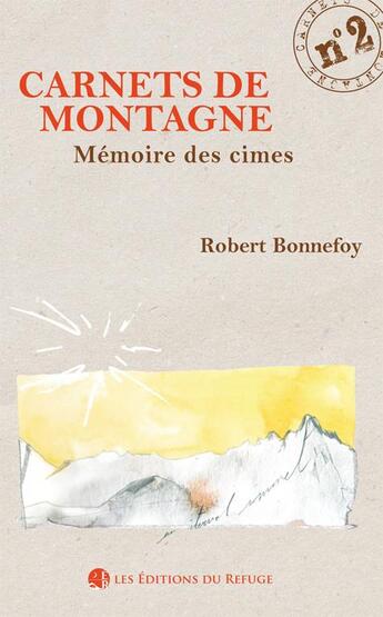 Couverture du livre « Carnet de montagne n 2 - memoire des cimes » de Bonnefoy Robert aux éditions Editions Du Refuge