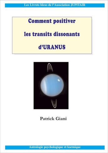 Couverture du livre « Comment positiver les transits dissonants d'Uranus » de Patrick Giani aux éditions Jupitair