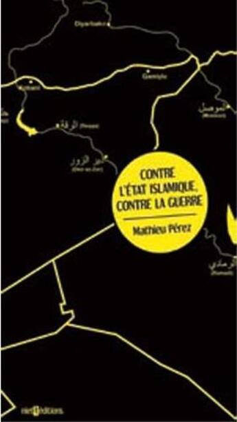 Couverture du livre « Contre l'État Islamique, contre la guerre » de Mathieu Perez aux éditions Niet
