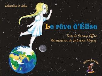 Couverture du livre « Le rêve d'Elise » de Sabrina Moguez et Fanny Offre aux éditions Les Editions Du Dahu