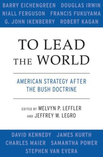 Couverture du livre « To Lead the World: American Strategy after the Bush Doctrine » de Melvyn P Leffler aux éditions Oxford University Press Usa