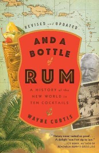 Couverture du livre « AND A BOTTLE OF RUM - A HISTORY OF THE NEW WORLD IN TEN COCKTAILS » de Wayne Curtis aux éditions Broadway Books