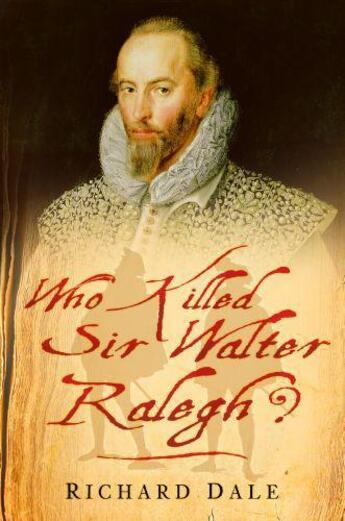 Couverture du livre « Who Killed Sir Walter Ralegh » de Dale Richard aux éditions History Press Digital