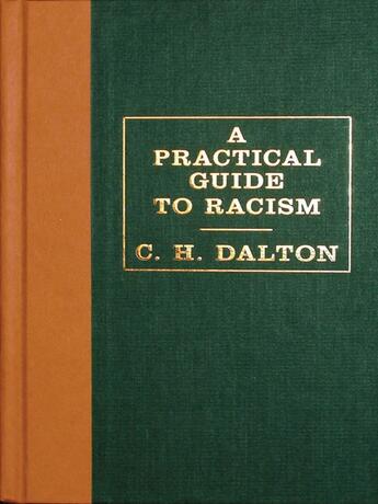 Couverture du livre « Practical Guide To Racism, A » de C. H. Dalton aux éditions Penguin Group Us