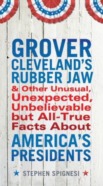 Couverture du livre « Grover Cleveland's Rubber Jaw and Other Unusual, Unexpected, Unbelieva » de Stephen Spignesi aux éditions Penguin Group Us