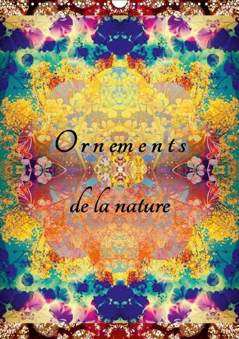 Couverture du livre « Ornements de la nature calendrier mural 2018 din a3 vertical - photographies d ornements de f » de Gadeh A aux éditions Calvendo