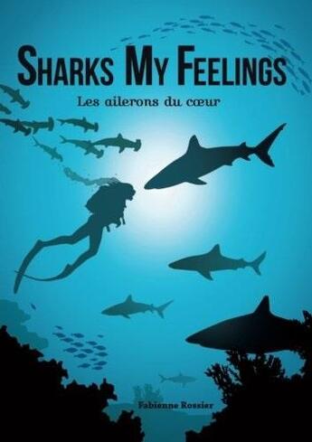 Couverture du livre « Sharks my feelings : les ailerons du coeur » de Fabienne Rossier aux éditions Lulu