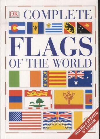 Couverture du livre « Complete Flags of the World ; Revised and Updated 5th Edition » de  aux éditions Dorling Kindersley Uk