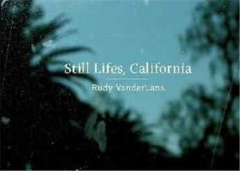 Couverture du livre « Rudy vanderlans still lifes california » de Vanderlans. Rudy aux éditions Gingko Press