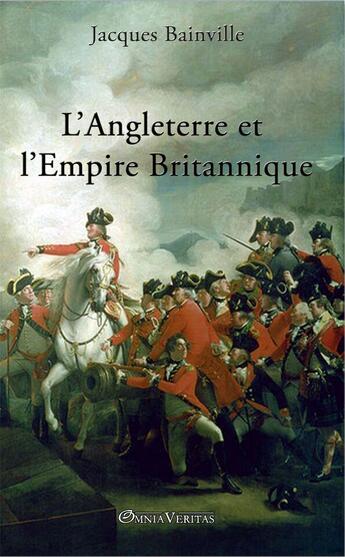 Couverture du livre « L'Angleterre et l'empire britannique » de Jacques Bainville aux éditions Omnia Veritas