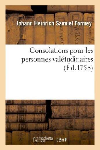 Couverture du livre « Consolations pour les personnes valetudinaires » de Formey J H S. aux éditions Hachette Bnf