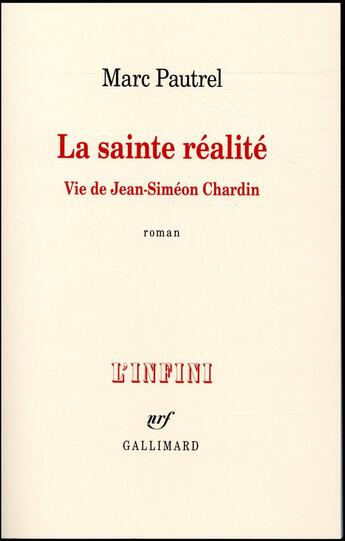 Couverture du livre « La sainte réalité ; vie de Jean-Siméon Chardin » de Marc Pautrel aux éditions Gallimard