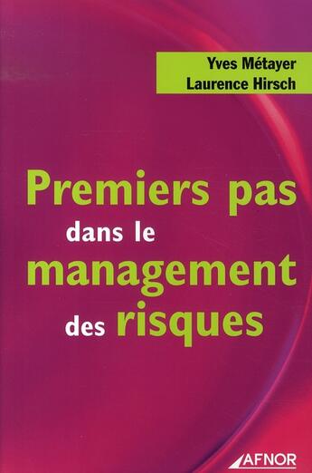 Couverture du livre « Premiers pas dans le management des risques » de Metayer/Hirsch aux éditions Afnor