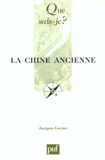 Couverture du livre « Chine ancienne (8eme edition) (la) » de Jacques Gernet aux éditions Que Sais-je ?