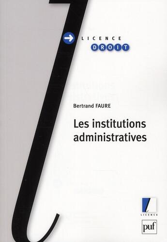 Couverture du livre « Les institutions administratives » de Bertrand Faure aux éditions Puf