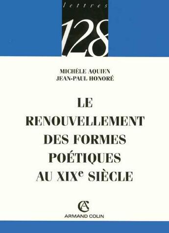 Couverture du livre « Le renouvellement des formes poetiques au xixe siecle » de Honore/Aquien aux éditions Armand Colin